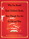 Why You Should Read Children's Books, Even Though You Are So Old and Wise